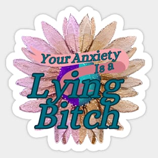 Your Anxiety is Lying to you! Sticker